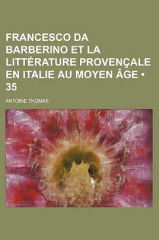 Cover of Francesco Da Barberino Et La Litterature Provencale En Italie Au Moyen Age (35)