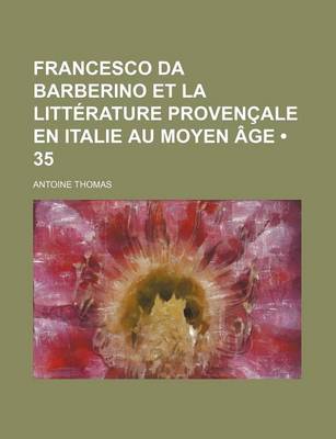 Book cover for Francesco Da Barberino Et La Litterature Provencale En Italie Au Moyen Age (35)