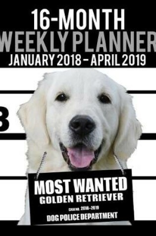 Cover of 2018-2019 Weekly Planner - Most Wanted Golden Retriever