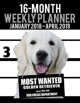 Cover of 2018-2019 Weekly Planner - Most Wanted Golden Retriever