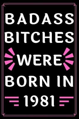 Book cover for Badass Bitches Were Born in 1981