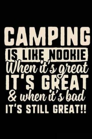 Cover of Camping Is Like Nookie When It's Great It's Great & When It's Bad