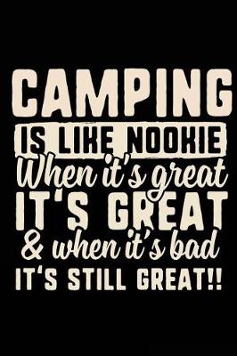 Book cover for Camping Is Like Nookie When It's Great It's Great & When It's Bad