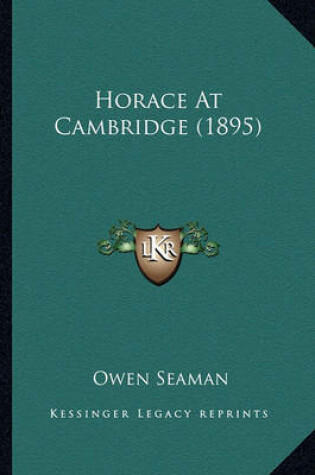 Cover of Horace At Cambridge (1895)