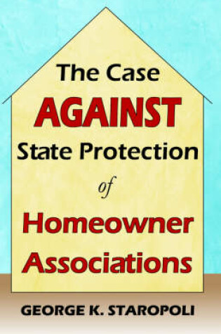 Cover of The Case Against State Protection of Homeowner Associations
