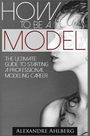Cover of How to Be a Model