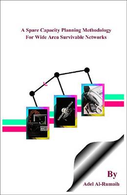 Cover of A Spare Capacity Planning Methodology for Wide Area Survivable Networks