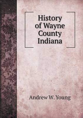 Book cover for History of Wayne County Indiana