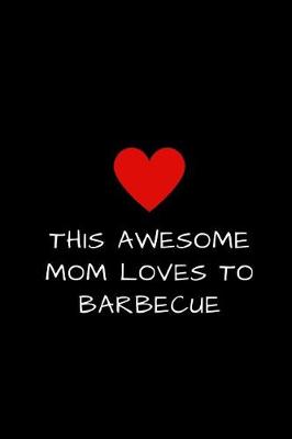 Book cover for This Awesome Mom Loves To Barbecue