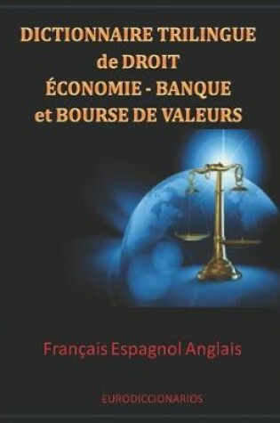 Cover of Dictionnaire trilingue de Droit Économie Banque et Bourse de valeurs Français Espagnol Anglais