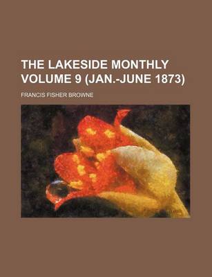 Book cover for The Lakeside Monthly Volume 9 (Jan.-June 1873)