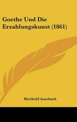 Book cover for Goethe Und Die Erzahlungskunst (1861)