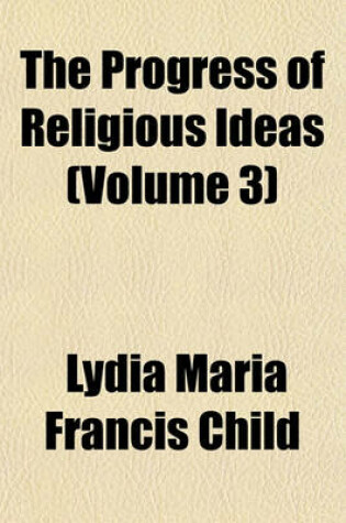 Cover of The Progress of Religious Ideas (Volume 3)