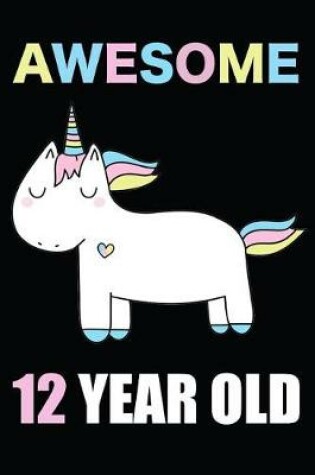 Cover of Awesome 12 Year Old Unicorn