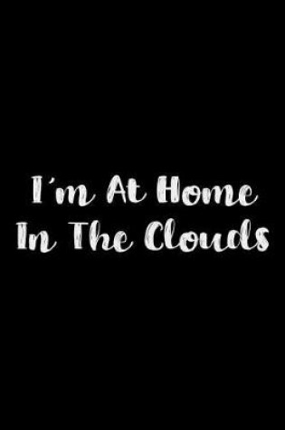 Cover of I'm At Home In The Clouds