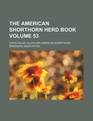 Book cover for The American Shorthorn Herd Book Volume 53