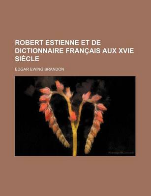 Book cover for Robert Estienne Et de Dictionnaire Francais Aux Xvie Siecle