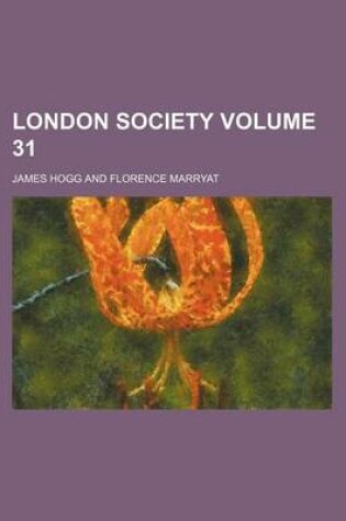 Cover of London Society Volume 31
