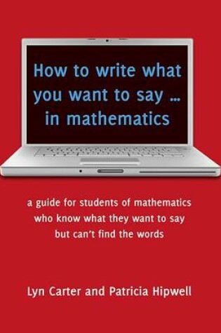 Cover of How to Write What You Want to Say in Mathematics