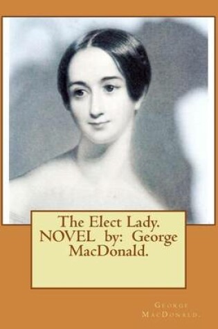 Cover of The Elect Lady. NOVEL by