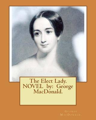Book cover for The Elect Lady. NOVEL by