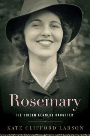 Cover of Rosemary: The Hidden Kennedy Daughter