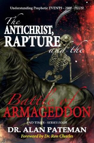 Cover of The Antichrist, Rapture and the Battle of Armageddon, Understanding Prophetic EVENTS-2000-PLUS!