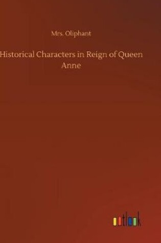 Cover of Historical Characters in Reign of Queen Anne