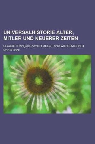 Cover of Universalhistorie Alter, Mitler Und Neuerer Zeiten