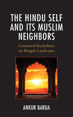 Cover of The Hindu Self and Its Muslim Neighbors