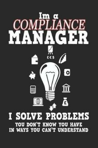 Cover of I'm a Compliance Manager I Solve Problems