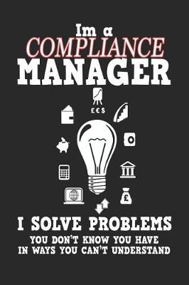 Book cover for I'm a Compliance Manager I Solve Problems