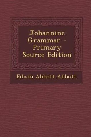 Cover of Johannine Grammar - Primary Source Edition