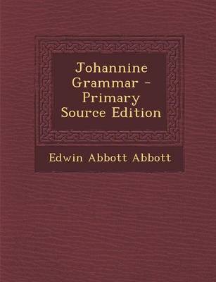 Book cover for Johannine Grammar - Primary Source Edition