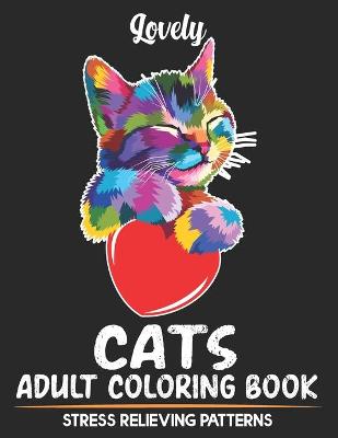 Book cover for Lovely Cats Adult Coloring Book Stress Relieving Patterns