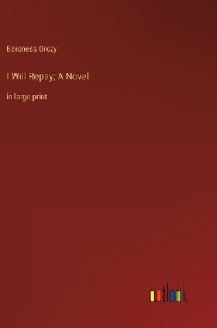 Cover of I Will Repay; A Novel