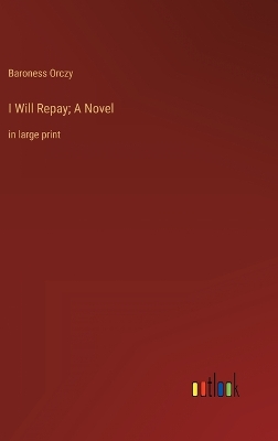 Book cover for I Will Repay; A Novel