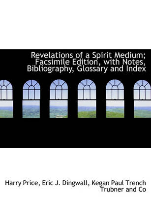 Book cover for Revelations of a Spirit Medium; Facsimile Edition, with Notes, Bibliography, Glossary and Index