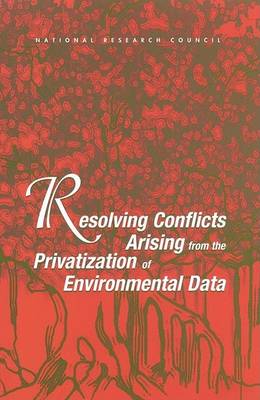 Book cover for Resolving Conflicts Arising from the Privatization of Environmental Data