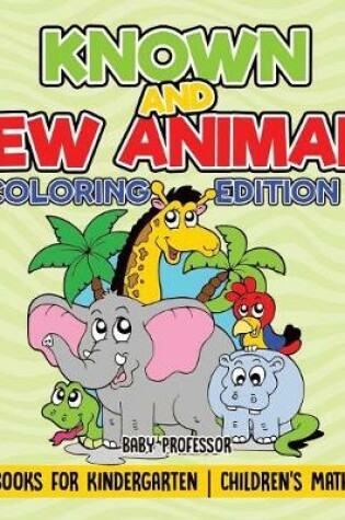 Cover of Known and New Animals - Coloring Edition - Math Books for Kindergarten Children's Math Books