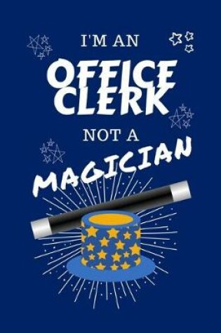Cover of I'm An Office Clerk Not A Magician