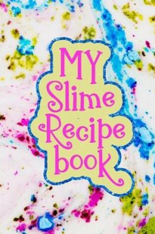 Cover of My Slime Recipe Book