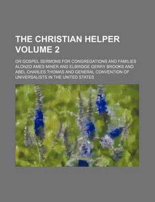 Book cover for The Christian Helper; Or Gospel Sermons for Congregations and Families Volume 2