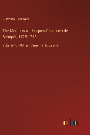 Cover of The Memoirs of Jacques Casanova de Seingalt, 1725-1798