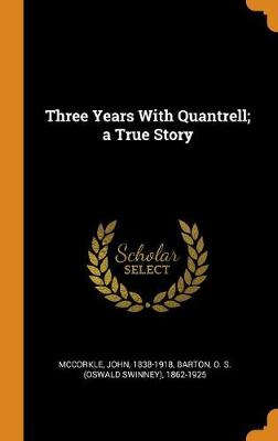 Book cover for Three Years with Quantrell; A True Story