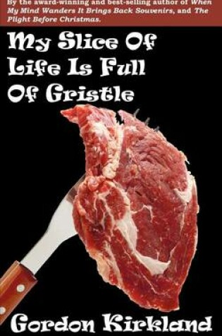 Cover of My Slice Of Life Is Full Of Gristle
