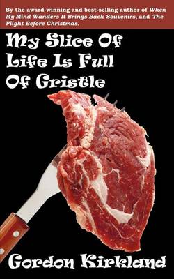 Book cover for My Slice Of Life Is Full Of Gristle