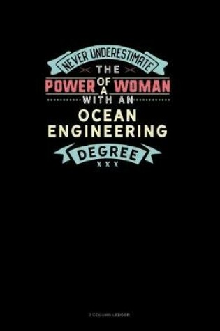 Cover of Never Underestimate The Power Of A Woman With An Ocean Engineering Degree