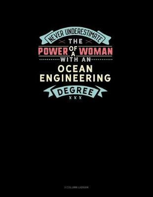 Book cover for Never Underestimate The Power Of A Woman With An Ocean Engineering Degree