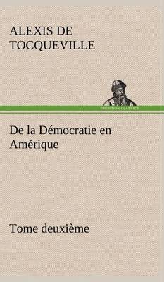 Book cover for De la Democratie en Amerique, tome deuxieme